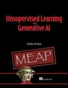 Unsupervised Learning with Generative AI (MEAP V07)