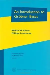 An Introduction to Grobner Bases (Graduate Studies in Mathematics, Vol 3)(Repost)