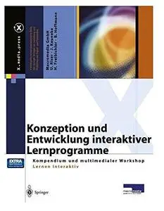 Konzeption und Entwicklung interaktiver Lernprogramme: Kompendium und multimedialer Workshop Lernen Interaktiv