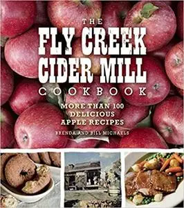 The Fly Creek Cider Mill Cookbook: More than 100 Delicious Apple Recipes