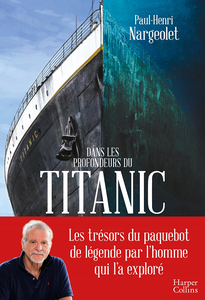 Dans les profondeurs du Titanic - Paul Henri Nargeolet