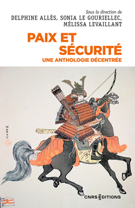Paix et sécurité : Une anthologie décentrée - Delphine Allès, Sonia Le Gouriellec, Mélissa Levaillant