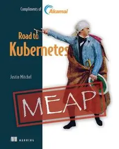 Road to Kubernetes (MEAP V01)