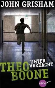 John Grisham - Theo Boone - Unter Verdacht