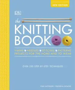 The Knitting Book: Over 250 Step-by-Step Techniques, New Edition