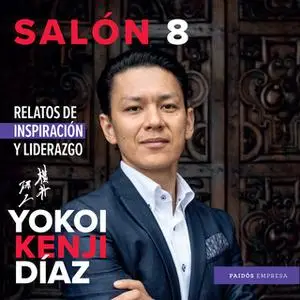 «Salón 8. Relatos de inspiración y liderazgo» by Yokoi Kenji Díaz