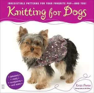 «Knitting for Dogs» by Kristi Porter