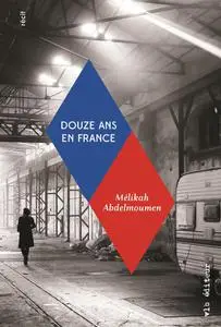 Mélikah Abdelmoumen, "Douze ans en France"