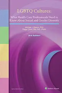 LGBTQ Cultures: What Health Care Professionals Need to Know About Sexual and Gender Diversity, 3rd Edition