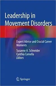 Leadership in Movement Disorders Expert Advice and Crucial Career Moments