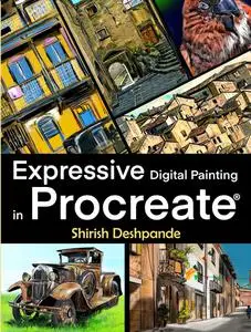 Expressive Digital Painting in Procreate: Learn to draw and paint stunningly expressive illustrations on iPad