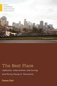 The Best Place: Addiction, Intervention, and Living and Dying Young in Vancouver