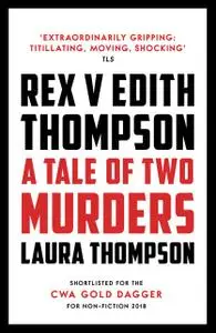 «Rex v Edith Thompson» by Laura Thompson