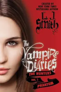 L. J. Smith, "The Vampire Diaries: The Hunters: Phantom"