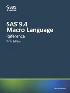 SAS 9.4 Macro Language : Reference, Fifth Edition