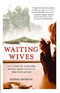«Waiting Wives: The Story of Schilling Manor, Home Front to the Vi» by Donna Moreau
