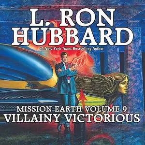 «Villainy Victorious: Mission Earth Volume 9» by L.Ron Hubbard