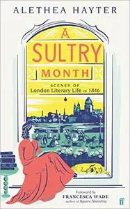 A Sultry Month: Scenes of London Literary Life in 1846