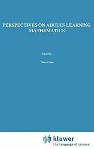 Perspectives on Adults Learning Mathematics: Research and Practice