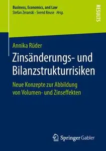 Zinsänderungs- und Bilanzstrukturrisiken: Neue Konzepte zur Abbildung von Volumen- und Zinseffekten