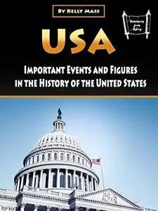 USA: Important Events and Figures in the History of the United States