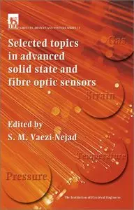 S. M. Vaezi-Nejad - Selected Topics in Advanced Solid State and Fibre Optic Sensors
