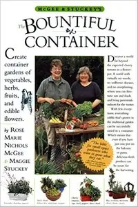 McGee & Stuckey's Bountiful Container: Create Container Gardens of Vegetables, Herbs, Fruits, and Edible Flowers [Repost]