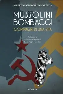 Alberto Mazzuca, Giancarlo Mazzuca - Mussolini-Bombacci. Compagni di una vita