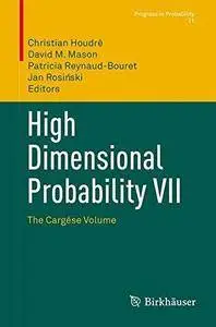 High Dimensional Probability VII: The Cargèse Volume (Repost)