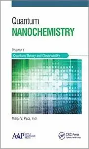 Quantum Nanochemistry, Volume One: Quantum Theory and Observability (repost)