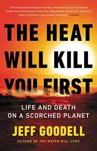 The Heat Will Kill You First: Life and Death on a Scorched Planet