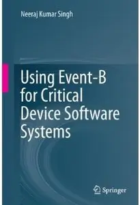 Using Event-B for Critical Device Software Systems [Repost]