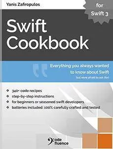 Swift Cookbook: Everything you always wanted to know about Swift, but were afraid to ask (for)