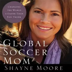 «Global Soccer Mom» by Shayne Moore