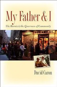 My Father and I: The Marais and the Queerness of Community