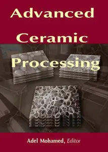 "Advanced Ceramic Processing" sd. by Adel Mohamed