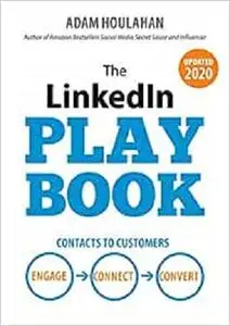 The LinkedIn Playbook: Contacts to Customers. Engage. Connect. Convert.