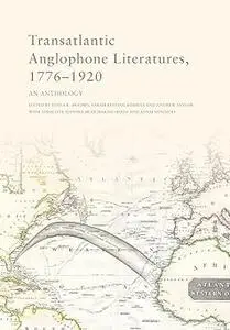 Transatlantic Anglophone Literatures, 1776–1920: An Anthology