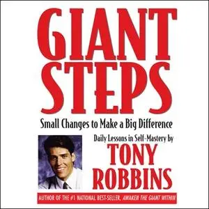 «Giant Steps: Small Changes to Make a Big Difference» by Tony Robbins