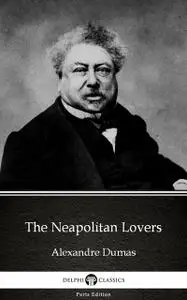 «The Neapolitan Lovers by Alexandre Dumas (Illustrated)» by Alexander Dumas
