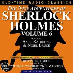 «THE NEW ADVENTURES OF SHERLOCK HOLMES, VOLUME 6:EPISODE 1: THE LIMPING GHOST EPISODE 2: COLONEL WARBURTON’S MADNESS» by