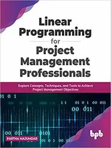 Linear Programming for Project Management Professionals