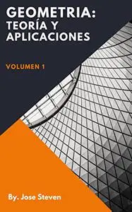 Geometría : Teoría y Aplicaciones (Spanish Edition)