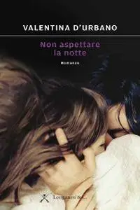 Valentina D'Urbano - Non aspettare la notte [Repost]