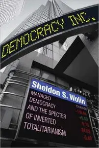 Democracy Incorporated: Managed Democracy and the Specter of Inverted Totalitarianism