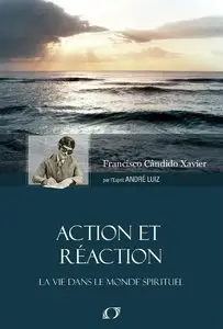 Francisco Candido Xavier - Action et Réaction
