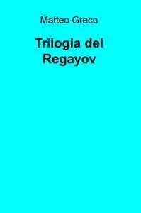 Trilogia del Regayov