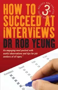 How to Succeed at Interviews: Includes over 200 Interview Questions (repost)