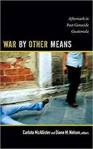 War by Other Means: Aftermath in Post-Genocide Guatemala