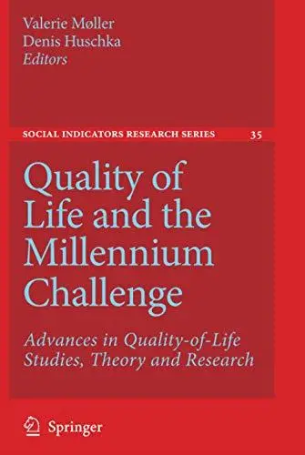 Quality of Life and the Millennium Challenge: Advances in Quality-of-Life Studies, Theory and Research